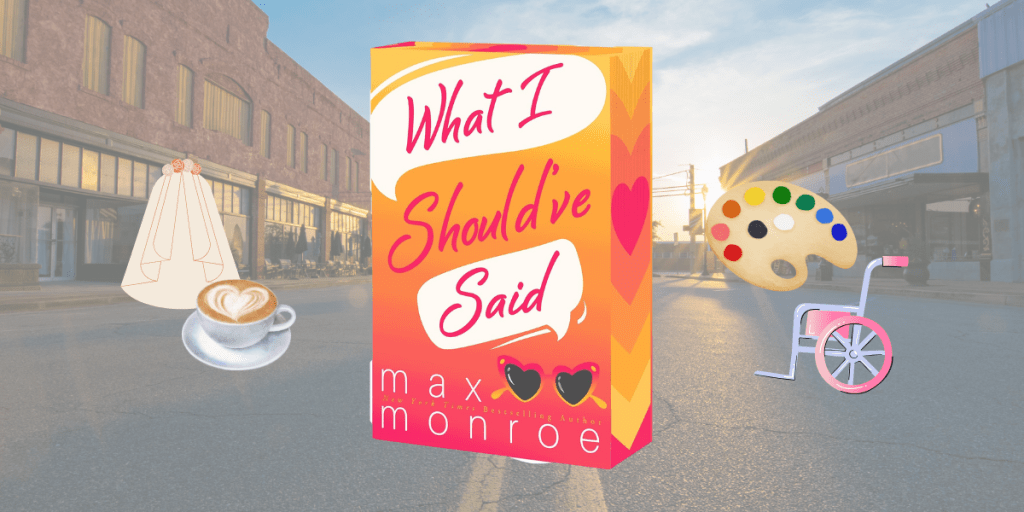 cover of What I Should've Said by Max Monroe with small town image in background